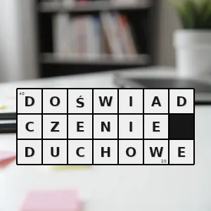 Hasło krzyżówkowe wydarzenie w życiu człowieka związane z przeżyciami duchowymi religijnymi - doświadczenie duchowe – rozwiązanie, synonimy, podpowiedzi i definicje krzyżówkowe